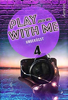 Cover: Will, Julia - Play With Me 04 - Ungekuesst