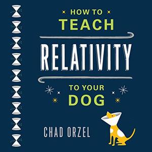 How to Teach Relativity to Your Dog [Audiobook]