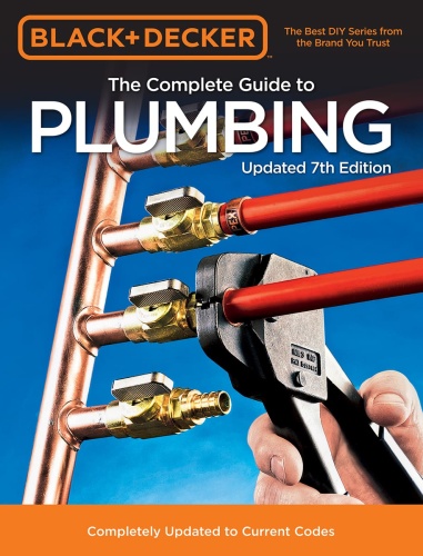Black & Decker The Complete Guide to Plumbing, 7th Edition