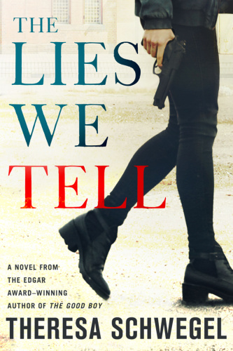 The Lies We Tell by Theresa Schwegel
