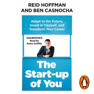 The Start Up of You: Adapt to the Future, Invest in Yourself, and Transform Your Career (Audiobook)