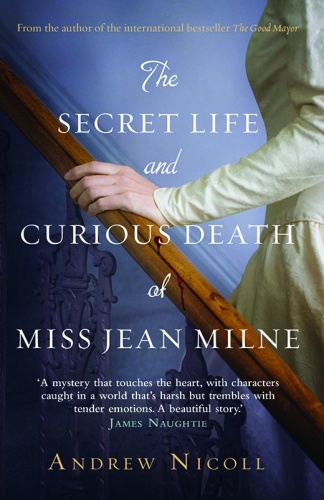 The Secret Life and Curious Death of Miss Jean Milne by Andrew Nicoll
