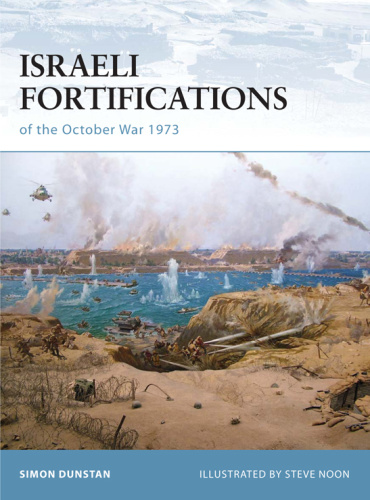 Israeli Fortifications of the October War 1973 (Fortress, Book 79)