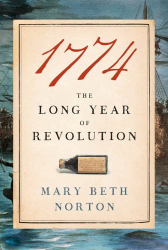 1774 The Long Year of Revolution by Mary Beth Norton