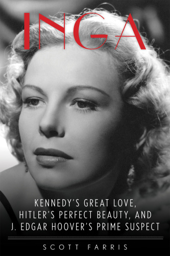 Inga Kennedy's Great Love, Hitler's Perfect Beauty, and J Edgar Hoover's Prime ...
