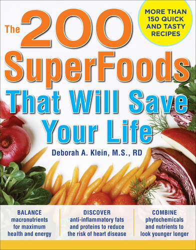 The 200 SuperFoods That Will Save Your Life   A Complete Program to Live Younger, Longer