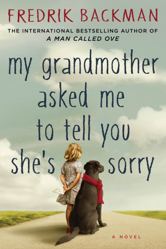 Backman Fredrik My Grandmother Asked Me to Tell You She s Sorry 2015 Atria Books