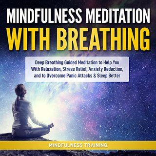 Mindfulness Meditation with Breathing: Deep Breathing Guided Meditation to Help You With Relaxation, Stress Relief...(Audiobook)
