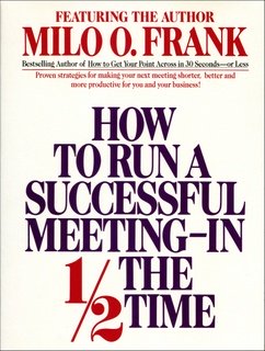 How to Run a Successful Meeting In 1/2 the Time (Audiobook)