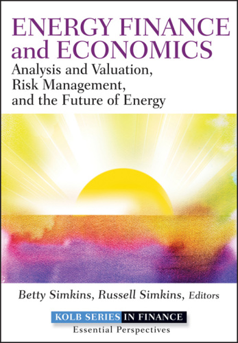 Energy Finance and Economics Analysis and Valuation, Risk Management, and the Futu...