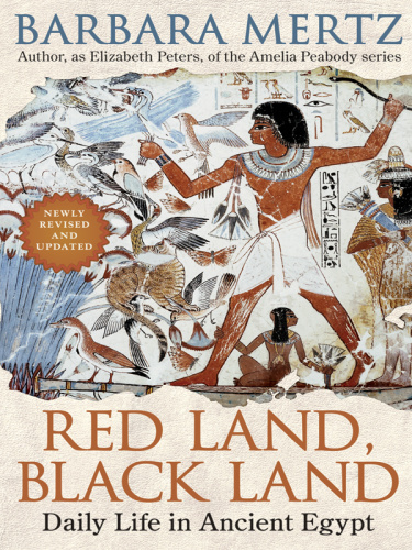 Red Land, Black Land Daily Life in Ancient Egypt by Barbara Mertz