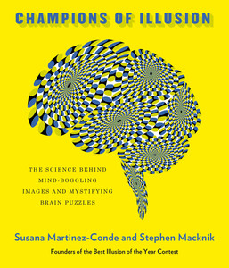 Champions of Illusion   The Science Behind Mind Boggling Images and Mystifying Brain Puzzles