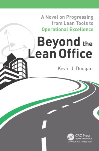 Beyond the Lean Office A Novel on Progressing from Lean Tools to Operational Exc...