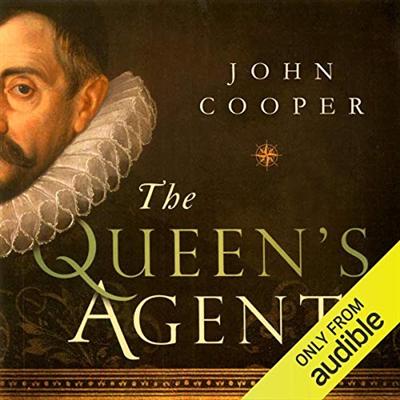 The Queen's Agent: Sir Francis Walsingham and the Rise of Espionage in Elizabethan England [Audiobook]