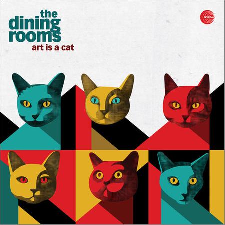 The Dining Rooms - Art Is a Cat (January 20, 2020)