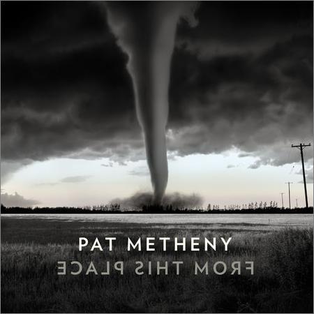 Pat Metheny - From This Place (February 21, 2020)