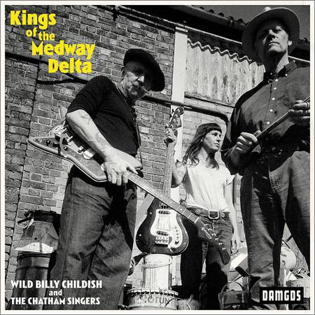 Wild Billy Childish and The Chatham Singers - Kings of the Medway Delta (2020)