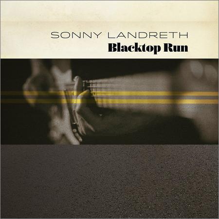 Sonny Landreth - Blacktop Run (February 21, 2020)