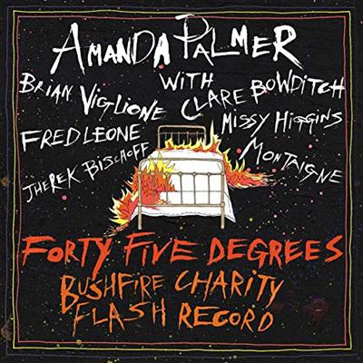Amanda Palmer   Amanda Palmer & Friends Present Forty Five Degrees Bushfire Charity Flash Record (2020)