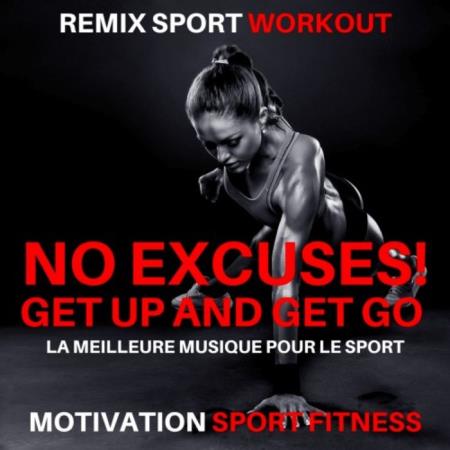 Remix Sport Workout - No Excuses! Get up and Get Go (La Meilleure Musique Pour Le Sport) (2020)