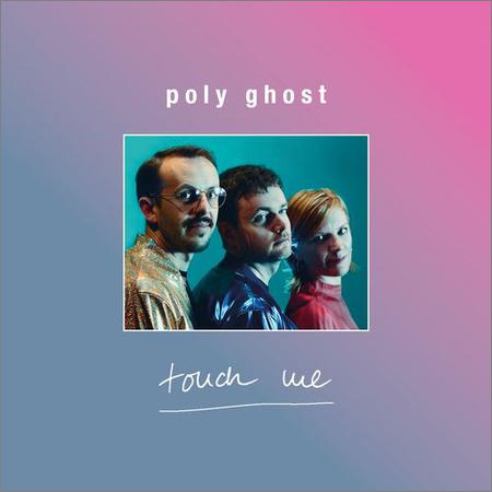 Poly Ghost - Touch Me (2020)