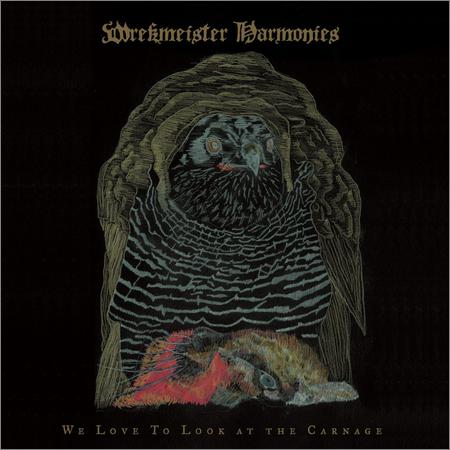 Wrekmeister Harmonies - We Love To Look at the Carnage (February 21, 2020)