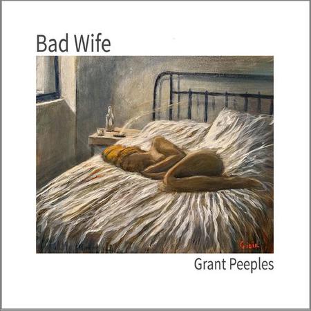 Grant Peeples - Bad Wife (February 14, 2020)