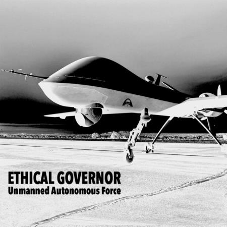 Ethical Governor - Unmanned Autonomous Force (2020)
