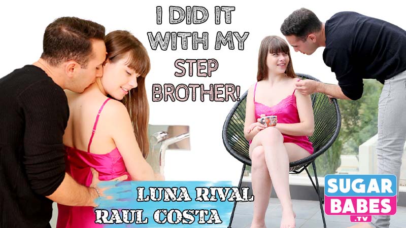 [sugarbabes.tv] Luna Rival, Raul Costa (I Did It with My Step Brother) [2019-09-20, Babe, Big Dick, Blowjob, Hairy pussy, Hardcore, Small Tits, Cumshot, Natural, 1080p]