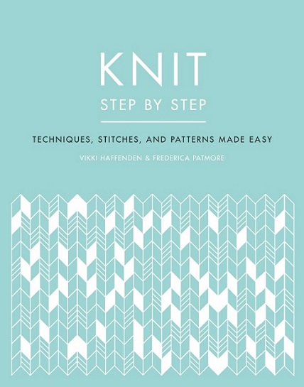 Knit Step by Step: Techniques, stitches, and patterns made easy
