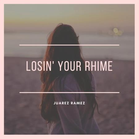 Juarez Ramez - Losin/#039; Your Rhime (2020)
