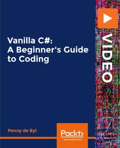 Vanilla C# A Beginner's Guide to Coding [Video]
