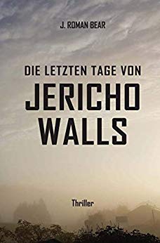 Cover: Roman Bear, J  - Die letzten Tage von Jericho Walls