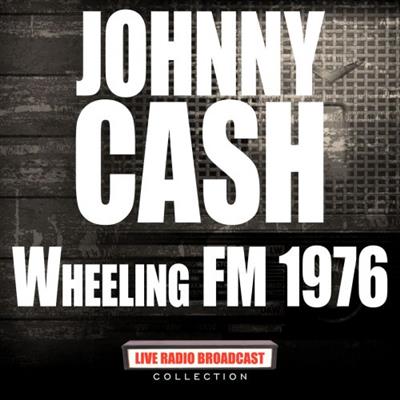 Johnny Cash   Wheeling FM 1976 Live (2020)