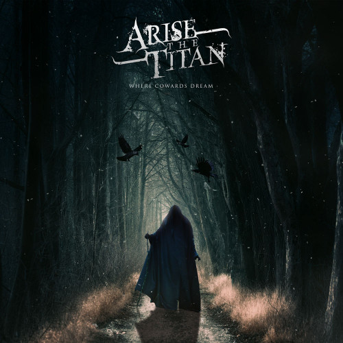 Arise the Titan - Where Cowards Dream [EP] (2020)
