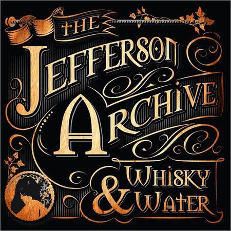 The Jefferson Archive - Whisky and Water (February 29, 2020)