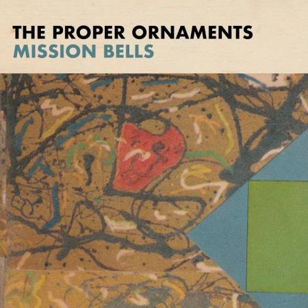 The Proper Ornaments - Mission Bells (2020)