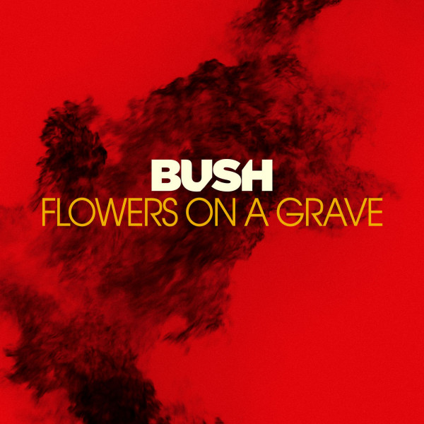 Bush - Flowers On A Grave (Single) (2020)