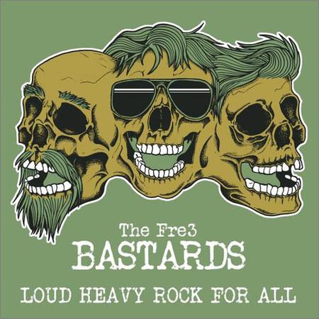 The Fre3 Bastards - Loud Heavy Rock for All (February 29, 2020)