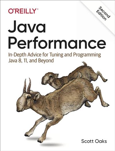 Java Performance: In Depth Advice for Tuning and Programming Java 8, 11, and Beyond, 2nd Edition