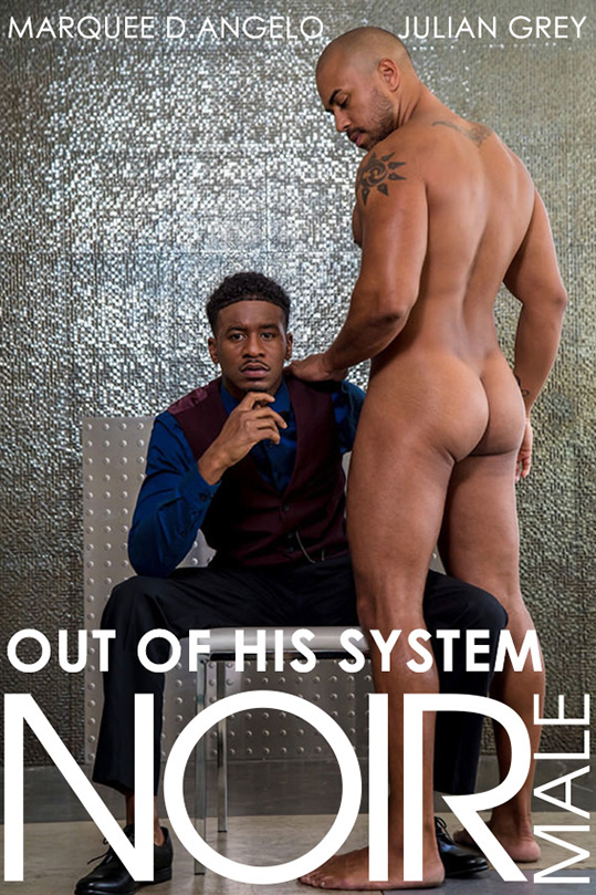 [NoirMale.com] Out Of His System (Marquee D.Angelo, Julian Grey) [2019 г., handjob, blowjob,deepthroat, anal, muscular, short, tattoo, black, bigdick, 720p]
