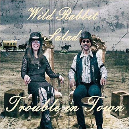 Wild Rabbit Salad - Trouble In Town (February 21, 2020)