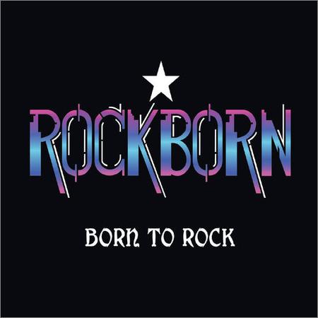 Rockborn - Born To Rock (March 6, 2020)