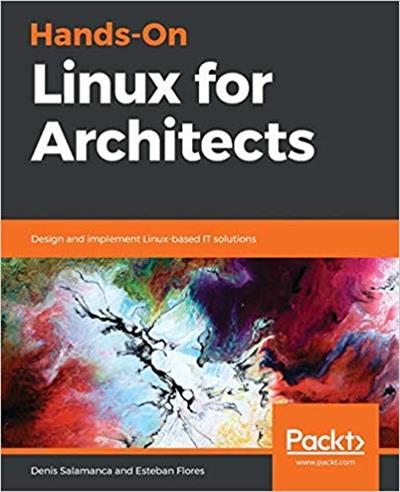 Hands On Linux for Architects: Design and implement Linux based IT solutions (True PDF, MOBI)