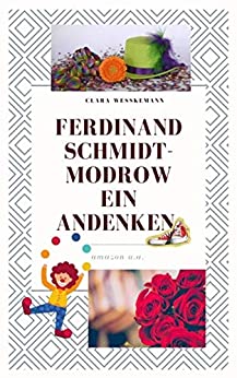 Cover: Wesskemann, Clara - Ferdinand Schmidt-Modrow - Ein Andenken
