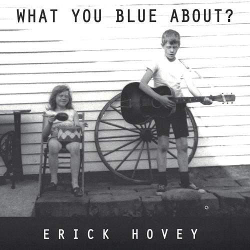 Erick Hovey - What You Blue About? (1996) (Lossless)