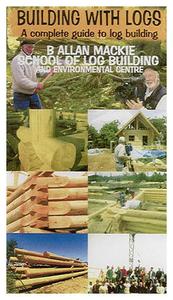 Building with Logs A Complete Guide to Log Building