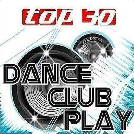 VA - TOP 30 DANCE CLUB PLAY - 1 MARCH (2020)