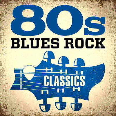 VA - 80s Blues Rock Classics (2020)
