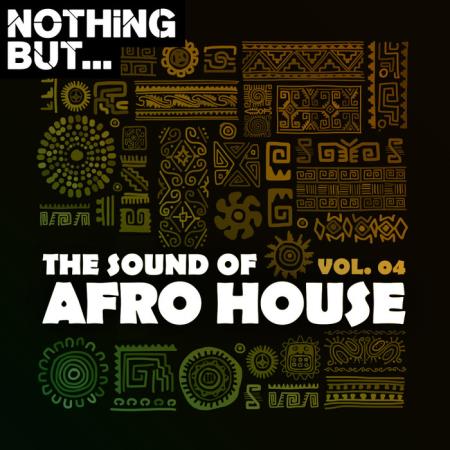 Nothing But The Sound of Afro House Vol 04 (2020)